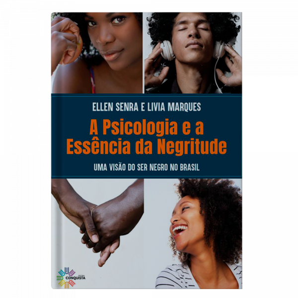 A Psicologia e a Essência da Negritude: Uma Visão do Ser Negro no Brasil